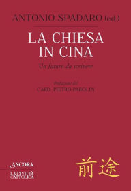 Title: La Chiesa in Cina: Un futuro da scrivere, Author: Antonio Spadaro