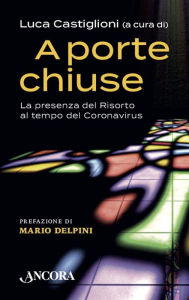 Title: A porte chiuse: La presenza del Risorto al tempo del Coronavirus, Author: Luca Castiglioni