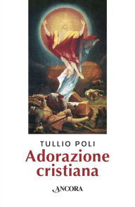 Title: Adorazione cristiana, Author: Tullio Poli
