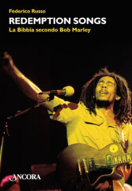 Title: Redemption songs: La Bibbia secondo Bob Marley, Author: Federico Russo
