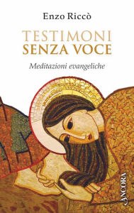 Title: Testimoni senza voce: Meditazioni evangeliche, Author: Enzo Riccò