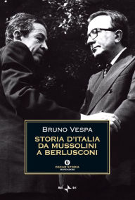 Title: Storia d'Italia da Mussolini a Berlusconi, Author: Bruno Vespa