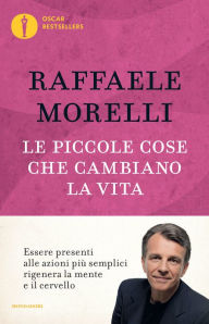 Title: Le piccole cose che cambiano la vita, Author: Raffaele Morelli
