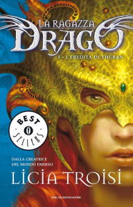 Title: La Ragazza Drago - 1. L'eredità di Thuban, Author: Licia Troisi