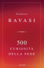 500 curiosità della fede