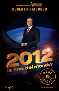 Title: 2012 la fine del mondo?, Author: Roberto Giacobbo