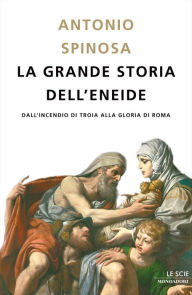 Title: La grande storia dell'Eneide, Author: Antonio Spinosa