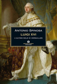 Title: Luigi XVI, Author: Antonio Spinosa