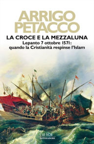 Title: La croce e la mezzaluna, Author: Arrigo Petacco