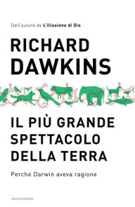 Title: Il più grande spettacolo della Terra (The Greatest Show on Earth: The Evidence for Evolution), Author: Richard Dawkins