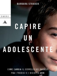 Title: Capire un adolescente, Author: Barbara Strauch