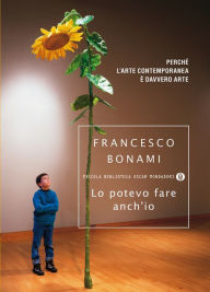 Title: Lo potevo fare anch'io, Author: Francesco Bonami