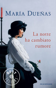 Title: La notte ha cambiato rumore / The Time in Between, Author: María Dueñas