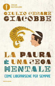 Title: La paura è una sega mentale, Author: Giulio Cesare Giacobbe