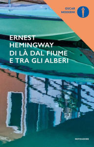 Title: Di là dal fiume e tra gli alberi, Author: Ernest Hemingway