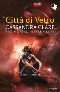 Title: Shadowhunters - 3. Città di vetro, Author: Cassandra Clare