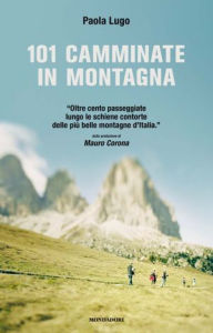 Title: Centouno camminate in montagna, Author: Paola Lugo
