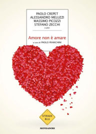 Title: Amore non è amare, Author: Stefano Zecchi