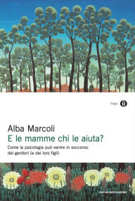 Title: E le mamme chi le aiuta?, Author: Alba Marcoli