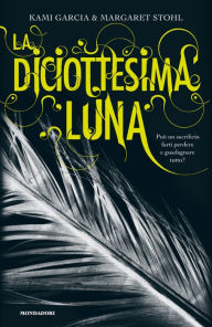 Title: La diciottesima luna (Beautiful Chaos), Author: Kami Garcia