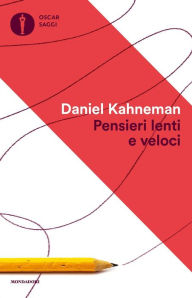 Title: Pensieri lenti e veloci, Author: Daniel Kahneman