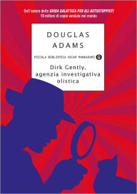 Title: Dirk Gently, agenzia investigativa olistica (Dirk Gently's Holistic Detective Agency), Author: Douglas Adams