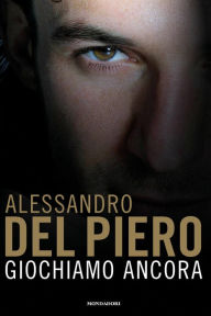 Title: Giochiamo ancora, Author: Alessandro Del Piero