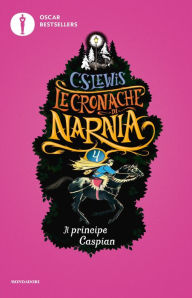 Title: Le cronache di Narnia - 4. Il principe Caspian, Author: C. S. Lewis