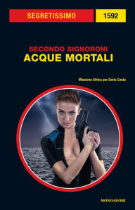 Title: Acque mortali (Segretissimo), Author: Secondo Signoroni