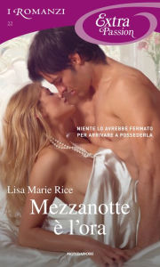 Title: Mezzanotte è l'ora (I Romanzi Extra Passion), Author: Lisa Marie Rice