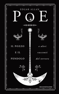 Title: Il pozzo e il pendolo e altri racconti del terrore, Author: Edgar Allan Poe