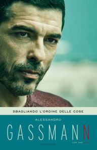 Title: Sbagliando l'ordine delle cose, Author: Alessandro Gassman