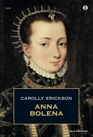 Title: Anna Bolena, Author: Carolly Erickson