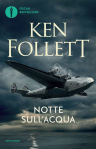Title: Notte sull'acqua (Night over Water), Author: Ken Follett