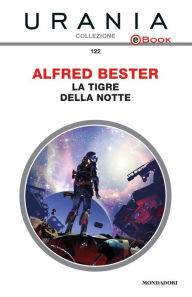 Title: La tigre della notte (Urania), Author: Alfred Bester
