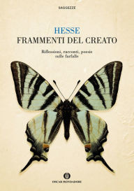 Title: Frammenti del creato. Riflessioni, racconti, poesie sulle farfalle, Author: Hermann Hesse