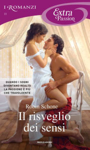 Title: Il risveglio dei sensi (Romanzi Extra Passion), Author: Robin Schone