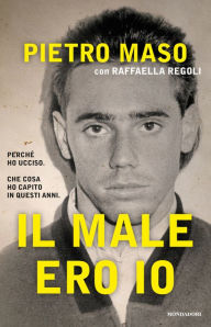 Title: Il male ero io, Author: Pietro Maso