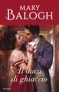 Title: Il duca di ghiaccio (Slightly Dangerous), Author: Mary Balogh