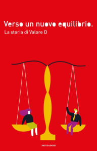 Title: Verso un nuovo equilibrio. La storia di Valore D, Author: Valore D