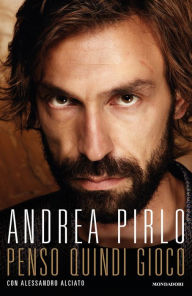 Title: Penso quindi gioco, Author: Andrea Pirlo