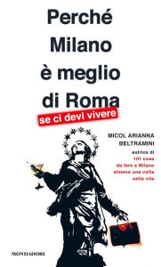 Title: Perché Milano è meglio di Roma, Author: Micol Arianna Beltramini