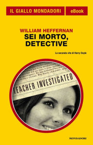 Title: Sei morto, detective (Il Giallo Mondadori), Author: William Heffernan