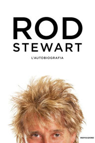 Title: Rod - l'autobiografia, Author: Rod Stewart