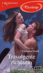 Title: Travolgente richiamo (I Romanzi Passione), Author: Christina Dodd