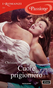 Title: Cuore prigioniero (I Romanzi Passione), Author: Christina Dodd