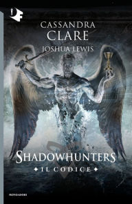 Title: Shadowhunters - Il Codice, Author: Cassandra Clare