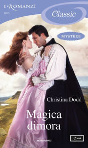 Title: Magica dimora (I Romanzi Classic), Author: Christina Dodd
