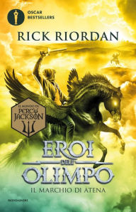 Title: Eroi dell'Olimpo - 3. Il marchio di Atena, Author: Rick Riordan
