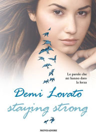 Title: Staying strong - Le parole che mi hanno dato la forza, Author: Demi Lovato